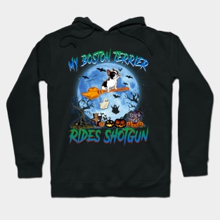 My Boston Terrier Rides Shotgun Witch Halloween Hoodie